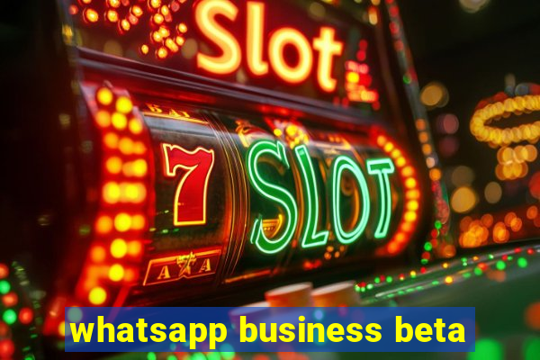 whatsapp business beta